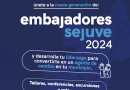 Invita SEJUVE a formar parte de Embajadores 2024